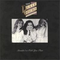 Dixie Chicks - Shouldn't A Told You That